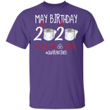May Birthday T-Shirt, May Birthday 2020 The Year When Shit Got Real Shirt