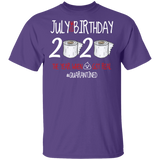 July Birthday Shirt, July Birthday 2020 The Year When Shit Got Real T-Shirt