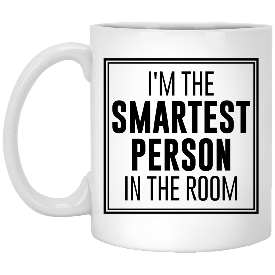 I'm The Smartest Person In The Room White Ceramic Coffee Mug Tea Cup 11OZ