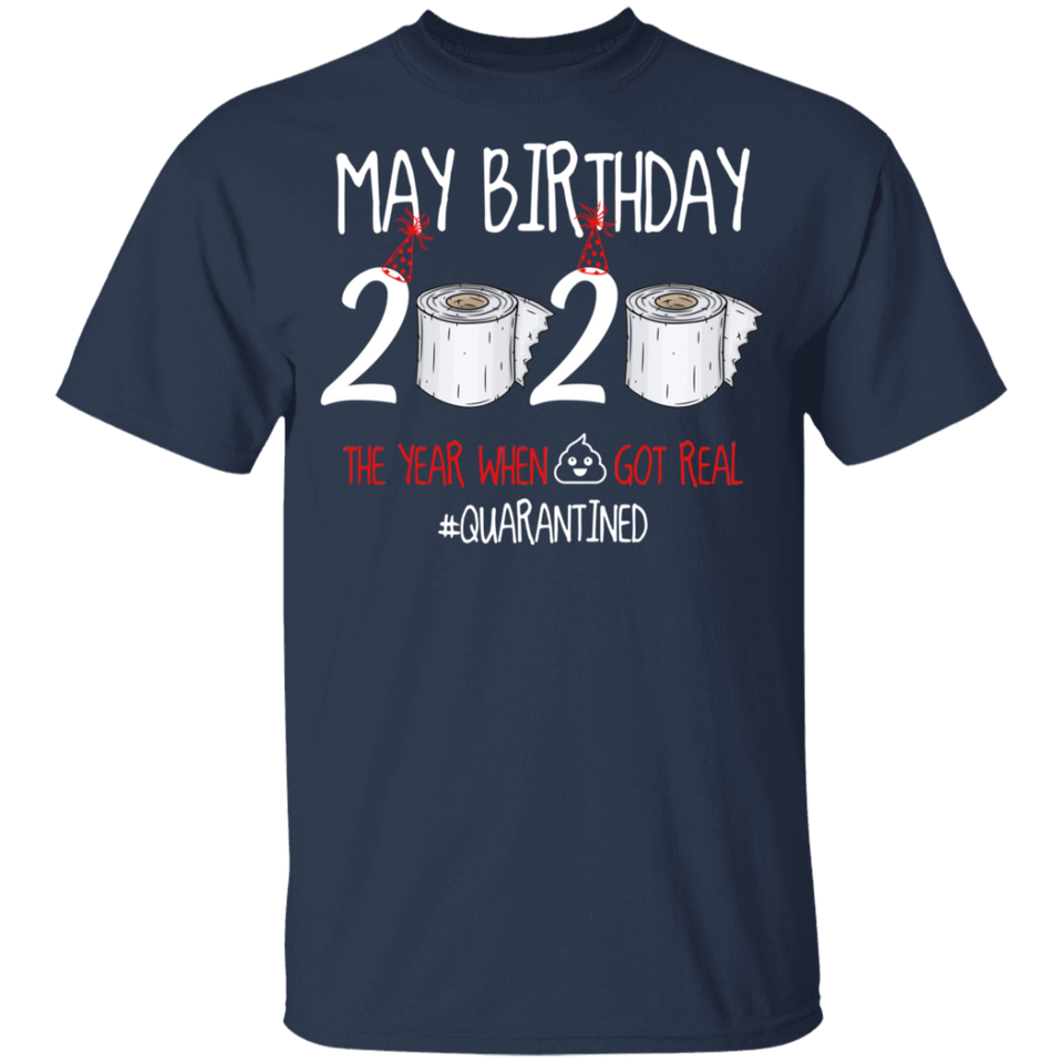 May Birthday Shirt, May Birthday 2020 The Year When Shit Got Real T-Shirt - Youth
