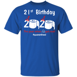 21st Birthday 2020 The Year When Shit Got Real Quarantined Shirt T-Shirt