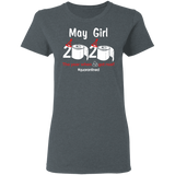 May Girl 2020 The Year When Shit Got Real Quarantined Shirt T-Shirt (B)