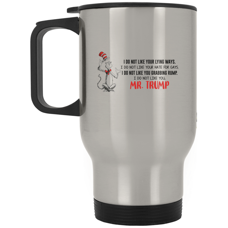 Jyotis - DR SUESS TRUMP MUG, Cat in the Hat Dr. Seuss - I DO NOT LIKE YOUR LYING WAYS HATE FOR GAYS 11 15 oz Coffee Drinking Cups Funny Anti-Trump Gifts for Resist Liberals Anti POTUS 45 Democrats XP8400S Silver Stainless Travel Mug
