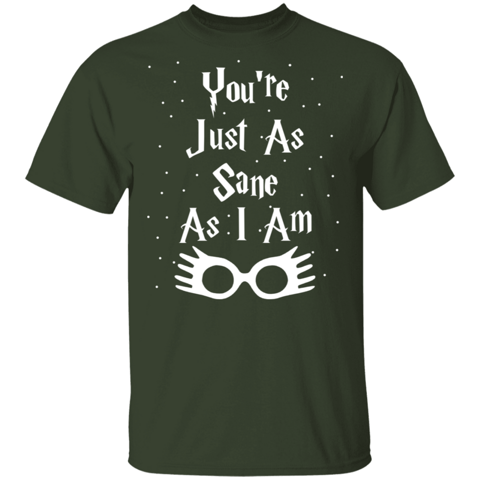 You're Just As Sane As I Am - G500 5.3 oz. T-Shirt