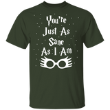 You're Just As Sane As I Am - G500 5.3 oz. T-Shirt