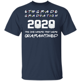 6th Grade Graduation 2020 The One Where They were Quarantined T-Shirt