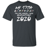 My 17th Birthday The One Where I was Quarantined 2020 Men's Shirt T-Shirt