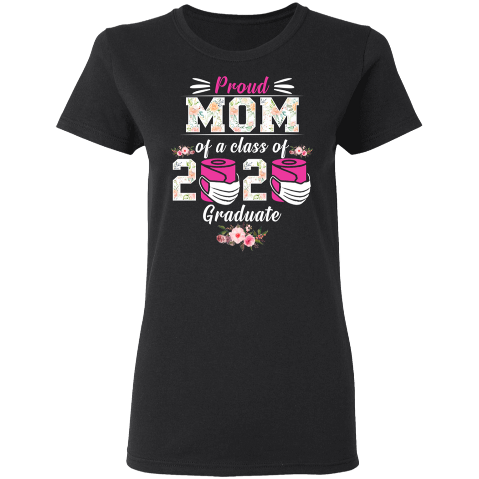Proud Mom of A Class of 2020 Graduate Shirt Senior 2020 Quarantined Floral