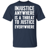 Injustice anywhere is a threat to justice everywhere T-Shirt