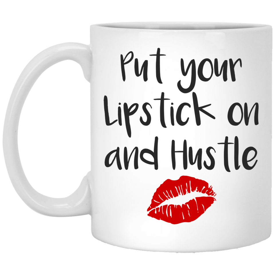 Jyotis - Put Your Lipstick On And Hustle Coffee Mug, Funny Work Hard Coffee Mug, Best Funny And Inspirational Gift Make It Happen Mug Fearless Woman Gift for Friend Gifts for Her Women 11Oz