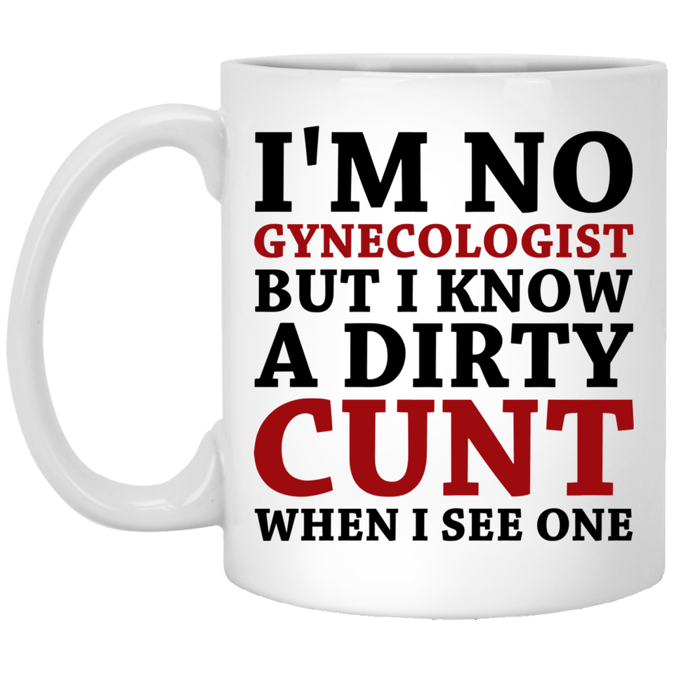 Gynecologist Cunt Funny Coffee Mug, I'm No Gynecologist But I Know A Cunt When I See One - Novelty Ceramic Cunt Mug - Perfect Anniversary, Birthday or Holiday Coffee Tea Cup Gift For Cunts 11Oz