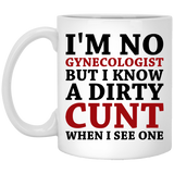 Gynecologist Cunt Funny Coffee Mug, I'm No Gynecologist But I Know A Cunt When I See One - Novelty Ceramic Cunt Mug - Perfect Anniversary, Birthday or Holiday Coffee Tea Cup Gift For Cunts 11Oz