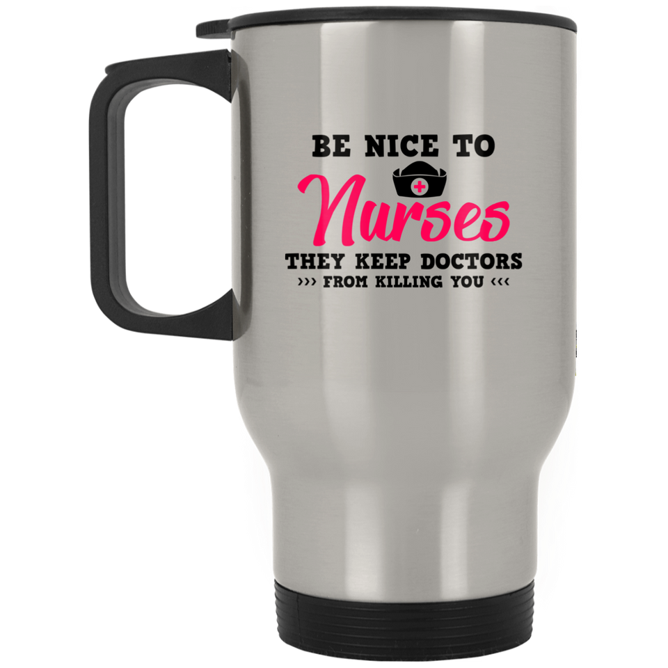 Be Nice To Nurses They Keep Doctors From Killing You Stainless Steel Travel Mugs, Funny Aunty Acid Nice to Nurses Mug, Nurses Appreciation Week Gift
