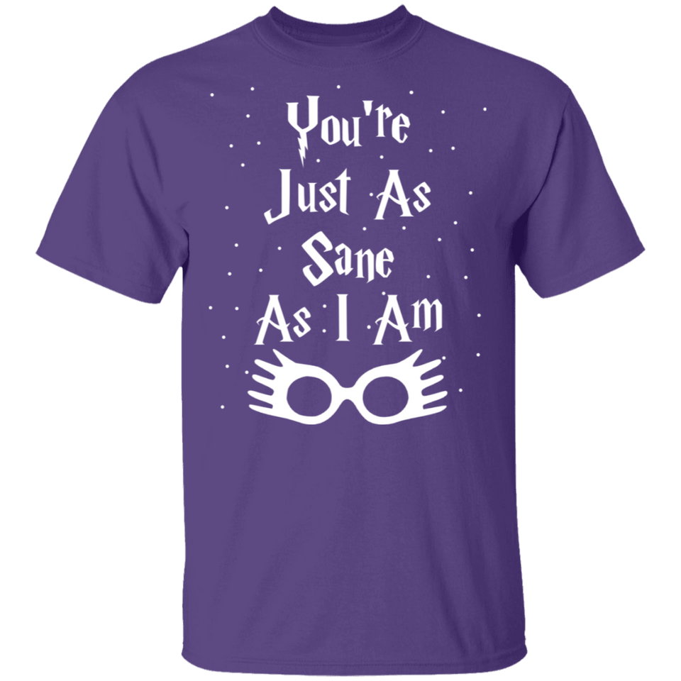 You're Just As Sane As I Am - G500 5.3 oz. T-Shirt