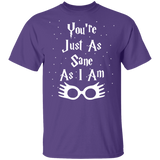 You're Just As Sane As I Am - G500 5.3 oz. T-Shirt