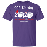 44th Birthday 2020 The Year When Shit Got Real Quarantined Shirt T-Shirt