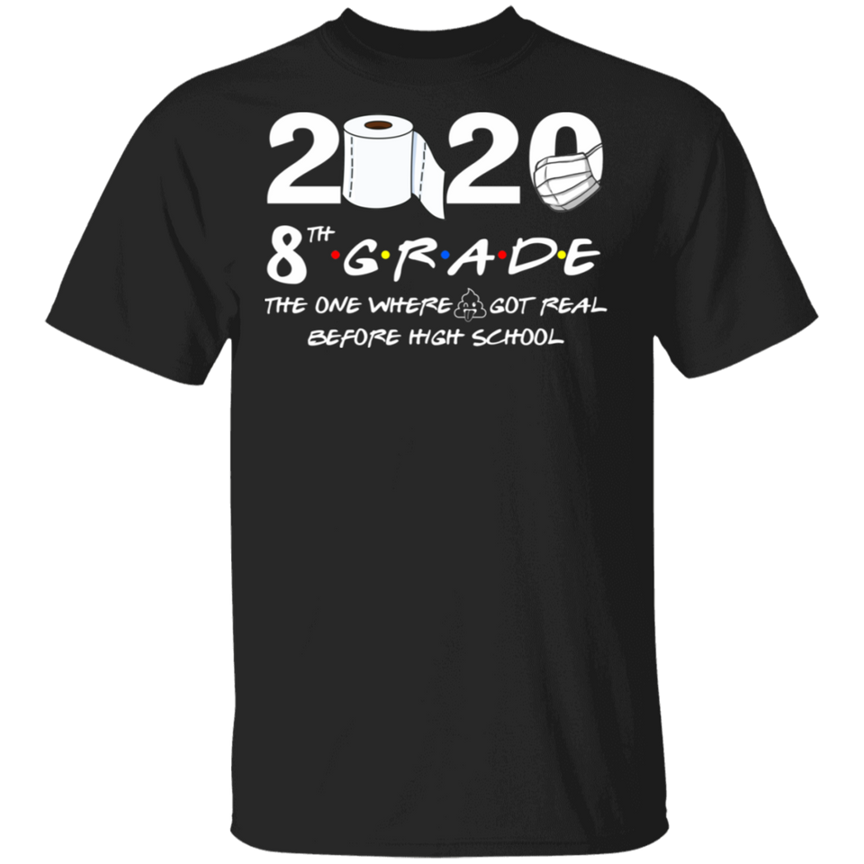 8th Grade The Year When Shit Got Real Quarantined Shirt Quarantine T-Shirt