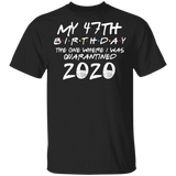 My 47th Birthday The One Where I was Quarantined 2020 Men's Shirt T-Shirt