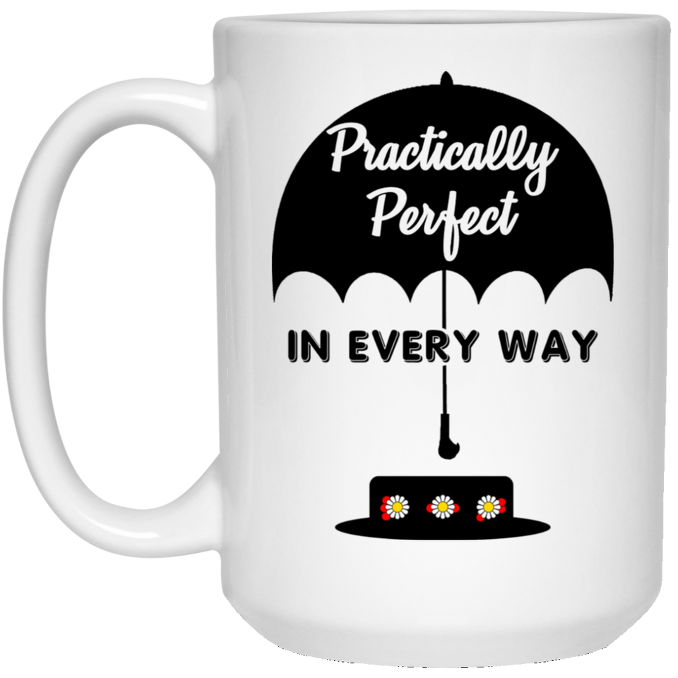 Mary Poppins Practically Perfect in Every Way - Funny Coffee Mugs or Tea Cup Cool Birthday christmas Gifts for Men, women, him, boys and Girls 15Oz