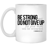 Jyotis - Be Strong and Do Not Give Up for Your Work Will be Rewarded Faithful Servant Gift for Friend Cowoker 11Oz