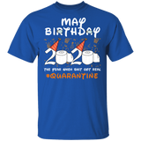 May Birthday 2020 The Year When Shit Got Real Quarantine Shirt T-Shirt