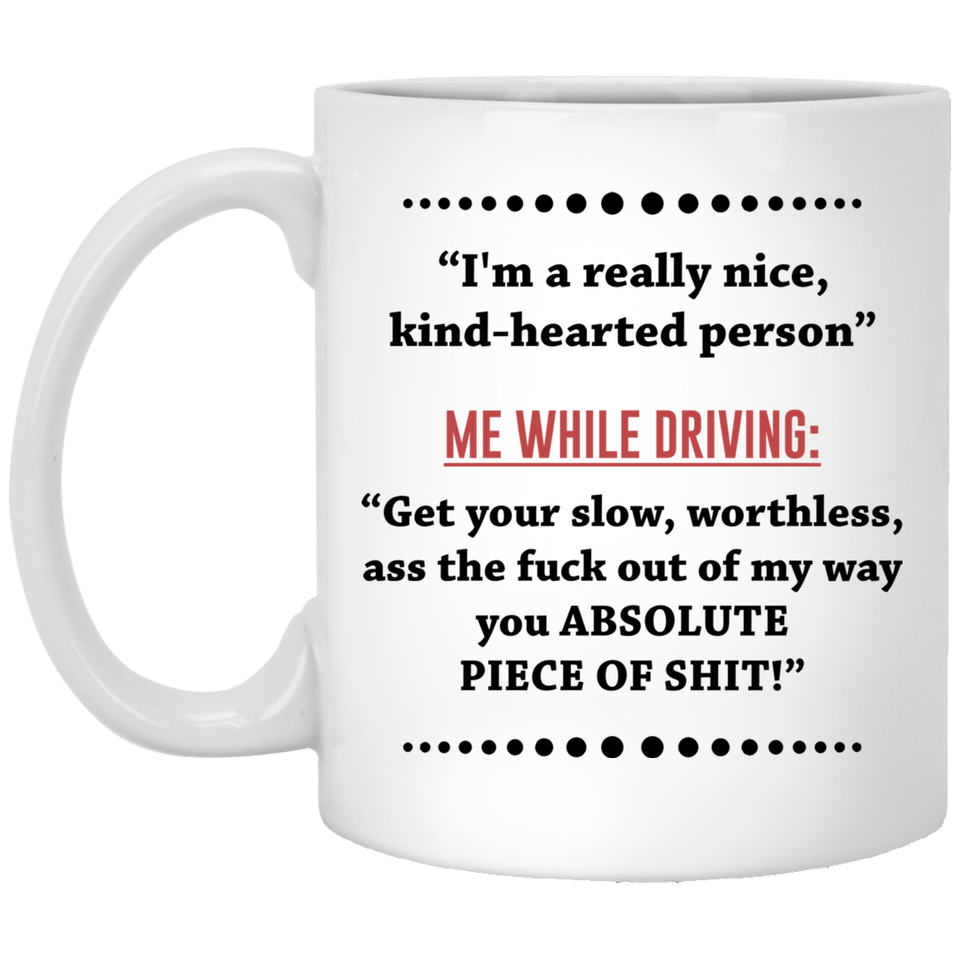 “I’m a really nice, kind-hearted person.” - Me While Driving - Road Rage Inspired Coffee Mug, New Job Gift Funny Mug Work Office Banter Present Joke, Novelty Funny Coffee Mug 11Oz
