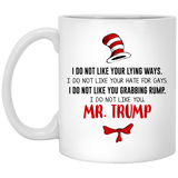 Jyotis - DR SUESS TRUMP MUG, Cat in the Hat Dr. Seuss - I DO NOT LIKE YOUR LYING WAYS HATE FOR GAYS 11oz Coffee Drinking Cups Funny Anti-Trump Gifts for Resist Liberals Anti POTUS 45 Democrats