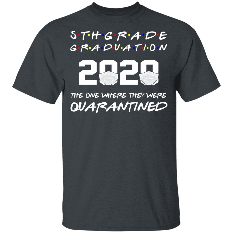 5th Grade Graduation 2020 The One Where They were Quarantined Youth Tshirt