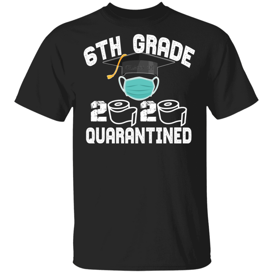 6th Grade Class of 2020 Quarantined T-Shirt Graduation Quarantine Shirt