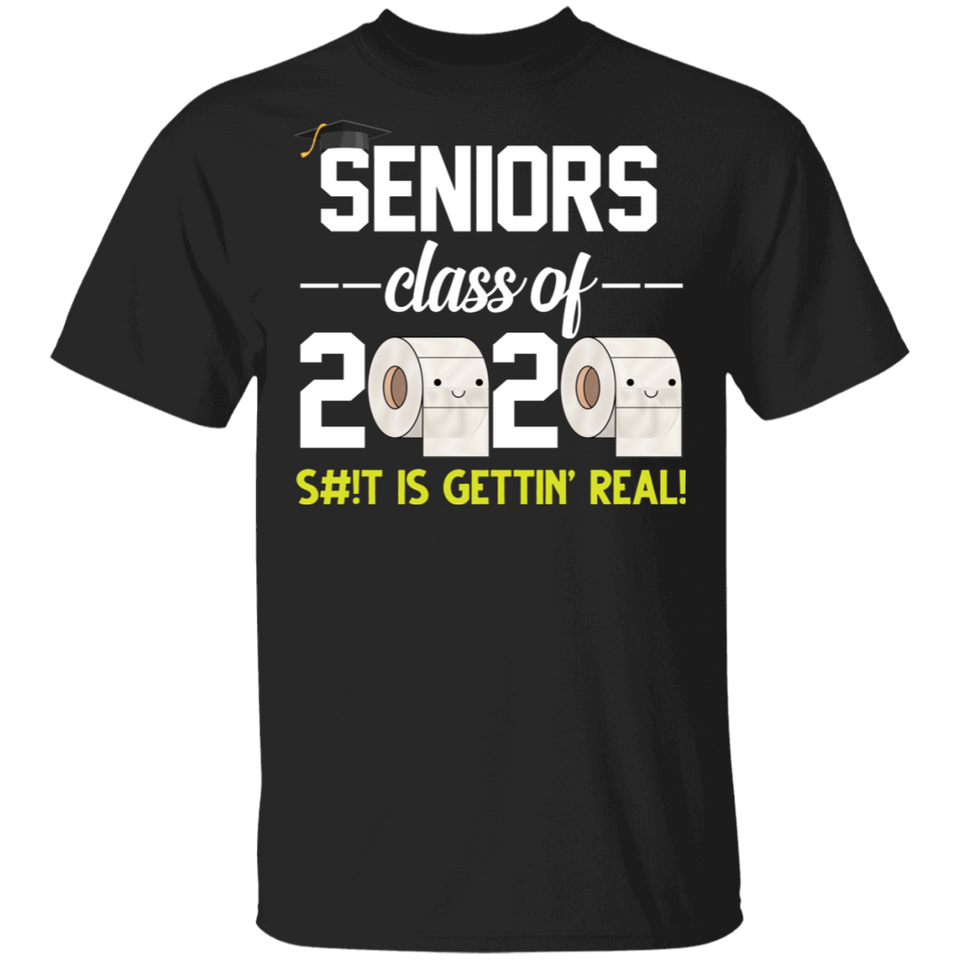 Seniors Class of 2020 S#!t is Gettin Real Toilet Paper Social Distancing T-Shirt