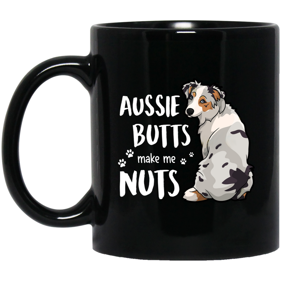 Australian Shepherd Mug Aussie Butts Make Me Nuts Funny Australian Shepherd Lover Gift Coffee Mug Tea Cup White 11Oz Black