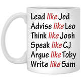 Lead Like Jed Advise Like Leo Think Like Josh Speak Like CJ Argue Like Toby Write Like Sam Coffee Mug, West Wing Characters Inspired Mug Lead Like Jed 11oz White