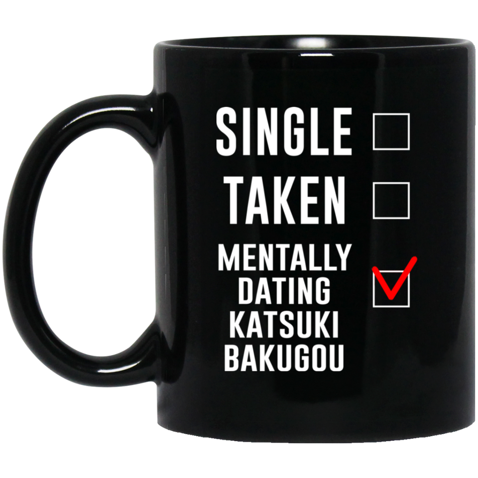 Single Taken Mentally Dating Katsuki Bakugou Coffee Mug 11oz, Funny Katsuki Bakugou Cosplay Costume Lover Mug, Ideal Novelty Gift for Boku no Hero Aca