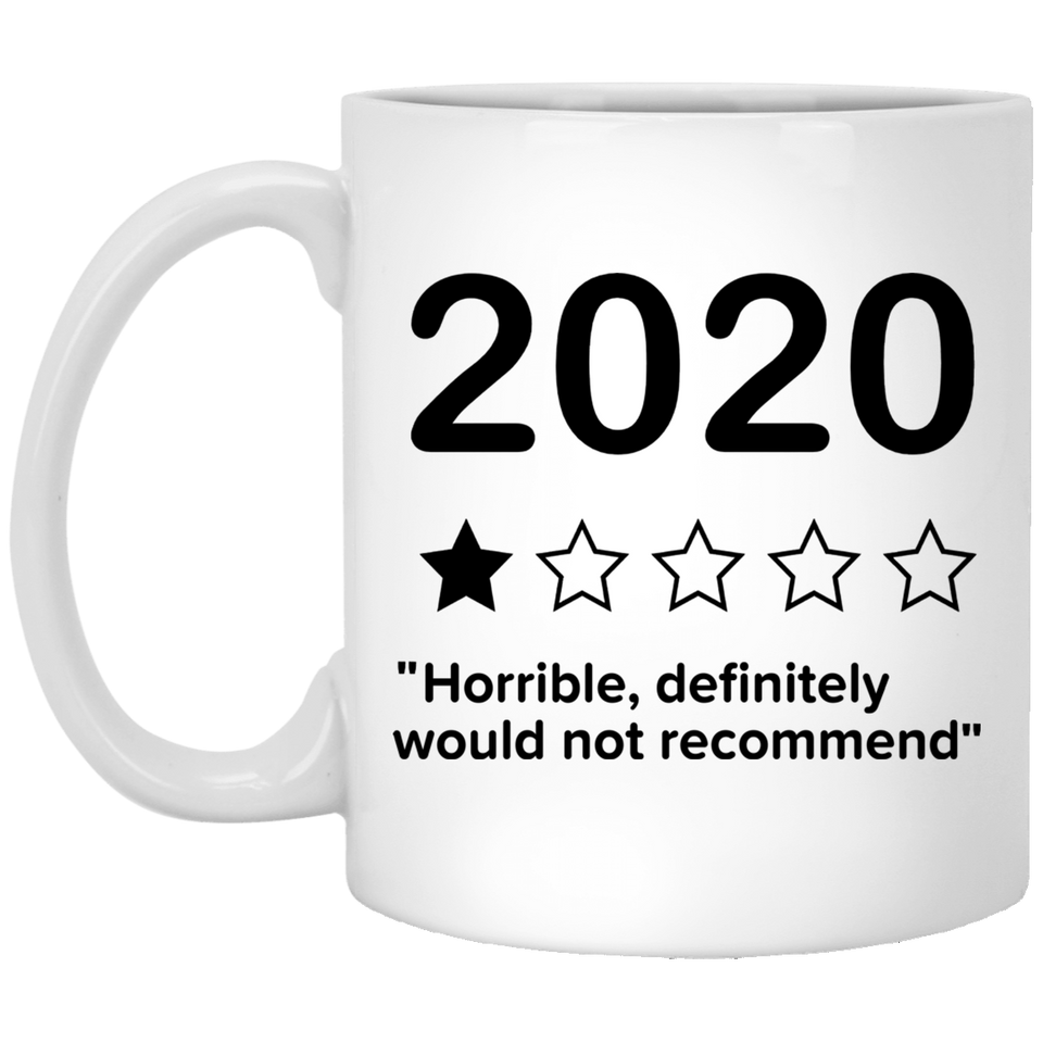 Covid mug 2020 Horrible Definitely Would Not Recommend Mug, Art prints around and large C handles for comfort, Gift For Coffee Lover Ceramic Coffee Mug, Tea Cups White 11oz