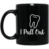 I Pull Out Coffee Mug, Funny Dentist Tooth Coffee Mug, Smiling Teeth Adult Humor 11Oz Black
