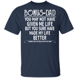 Bonus Dad T-Shirt, You Sure Have Made My Life Better Father's Day Shirt