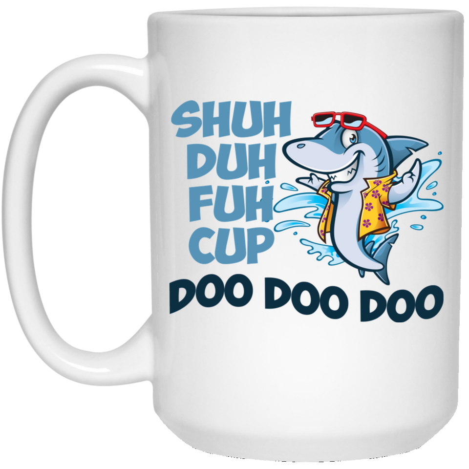Shuh duh fuh cup, shark mug, doo doo doo mug, Funny coffee mug, baby shark, mommy shark, shuh duh fuh cup mug, Funny Shark Shuh Duh Fuh Cup Doo Doo Doo Novelty Mommy Coffee Mug 15Oz