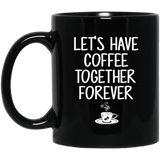 Let's Have Coffee Together Forever Coffee Mug, Proposal, Wedding Shower, Anniversary, Engagement Gift for Him, Her, Fiance, Husband, Wife, Friend 11oz