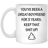 You've Been A Great Boyfriend For 3 Years. Keep That Shit Up. Coffee Mug, Anniversary Relationship Marriage Gift Mug For Couples: - Give it to your Husband, Wife, Boyfriend, Girlfriend 11Oz