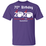 70th Birthday 2020 The Year When Shit Got Real Quarantined Shirt T-Shirt