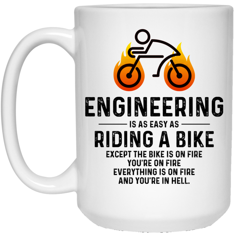 Engineering is As Easy As Riding A Bike Coffee Mug, Funny Engineer Mug: Engineering Is Easy Coffee Mug 15Oz