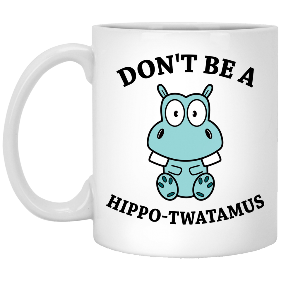 Jyotis - Don't be a Hippo, Twatamus Coffee Mug, Hippotwatamus Coffee Cup, Novelty Funny Coffee Mug, Unique Coffee Mug 11Oz