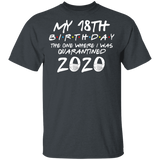 My 18th Birthday The One Where I was Quarantined 2020 Men's Shirt T-Shirt