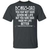 Bonus Dad T-Shirt, You Sure Have Made My Life Better Father's Day Shirt