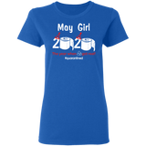 May Girl 2020 The Year When Shit Got Real Quarantined Shirt T-Shirt