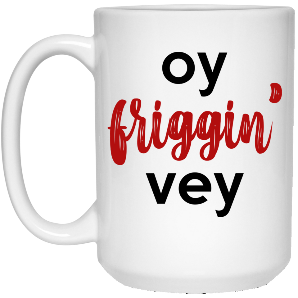 Oy Friggin' Vey Mug - Unique Coffee Mug, Funny Dietitian Gift - Dietetics Coffee Mug - Nutritionist Gift - Rude Mug Coffee Cup 15Oz