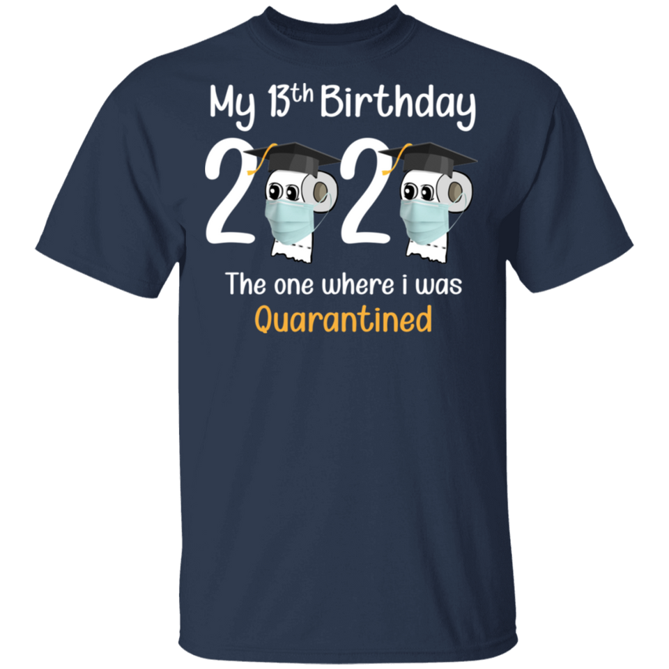 My 13th Birthday The One Where I was Quarantined 2020 Men's T-Shirt (B)