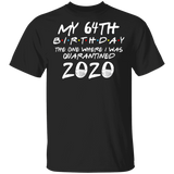 My 64th Birthday The One Where I was Quarantined 2020 Men's Shirt T-Shirt
