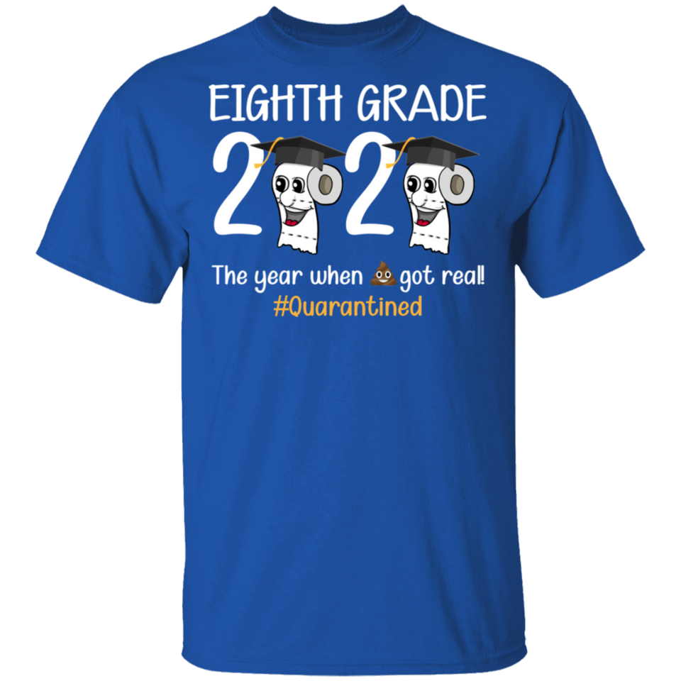 Eighth Grade The Year When Shit Got Real Quarantined Shirt Adult T-Shirt
