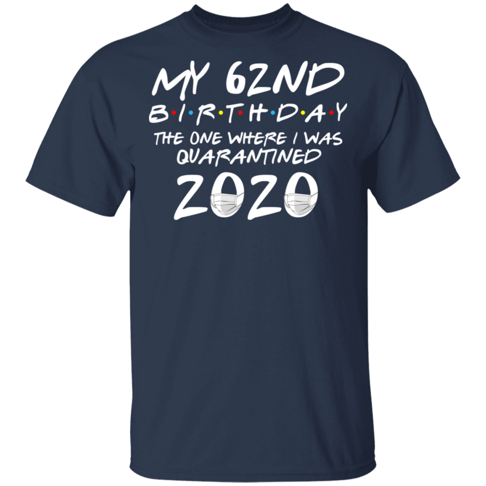 My 62nd Birthday The One Where I was Quarantined 2020 Men's Shirt T-Shirt